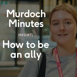 Learn how to be an ally and more with Murdoch Minutes